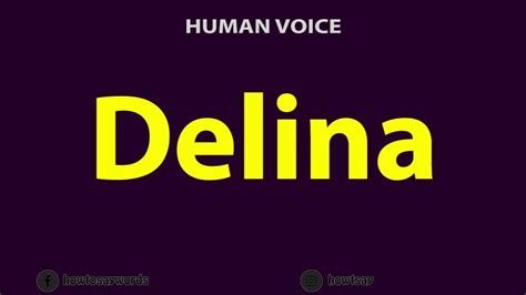 How to Pronounce Delina .